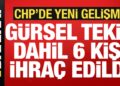 Gürsel Tekin dahil 6 kişi CHP’den ihraç edildi