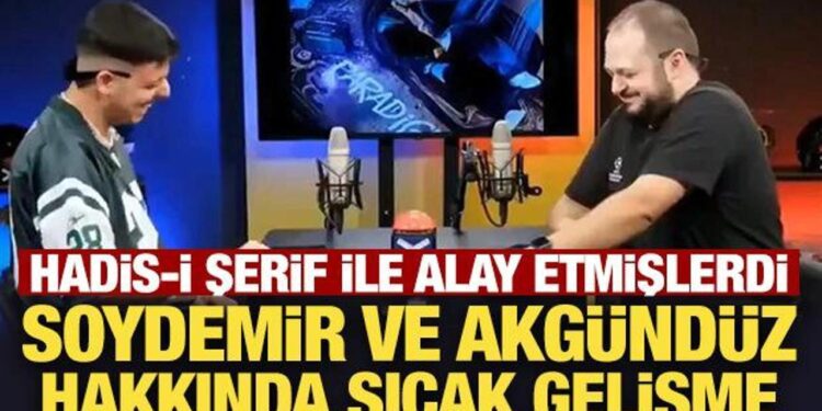 Hadis-i Şerif ile alay etmişlerdi: Soydemir ve Akgündüz hakkında sıcak gelişme