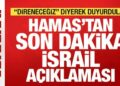 Hamas’tan son dakika İsrail açıklaması! “Direneceğiz” diyerek duyurdu