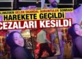 İki ilimizden gelen skandal görüntüler sonrası harekete geçildi! İşte aldıkları cezalar…