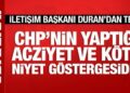 İletişim Başkanı Duran: CHP’nin karalama kampanyası acziyettir!