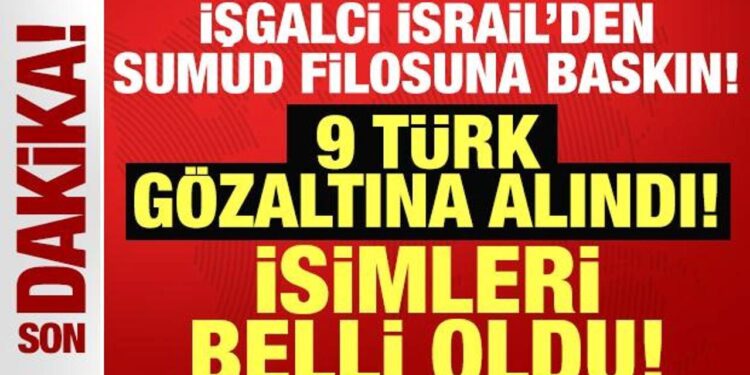 İşgalci İsrail’den Sumud Filosu’na müdahale: 9 Türk gözaltına alındı!