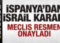 İspanya’dan son dakika İsrail kararı! Meclis resmen onayladı!