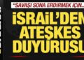 İsrail’den son dakika ateşkes duyurusu! “Savaşı sona erdirmek için…”