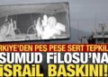 İsrail’den Sumud Filosu’na baskın! Türkiye’den peş peşe sert tepkiler