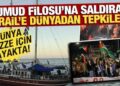 İsrail’in Sumud Filosu’na saldırısına dünyadan peş peşe tepkiler! Dünya, Gazze için ayakta