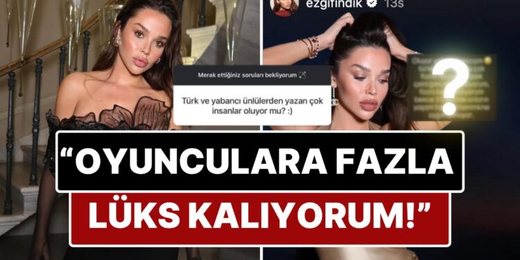 Lüks Yaşamıyla Adından Bahsettiren Influencer Ezgi Fındık’tan Türk Oyuncularla İlgili Gündem Yaratan İtiraf!