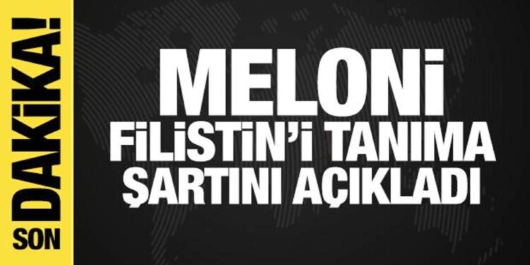 Meloni, Filistin’i tanıma şartını açıkladı
