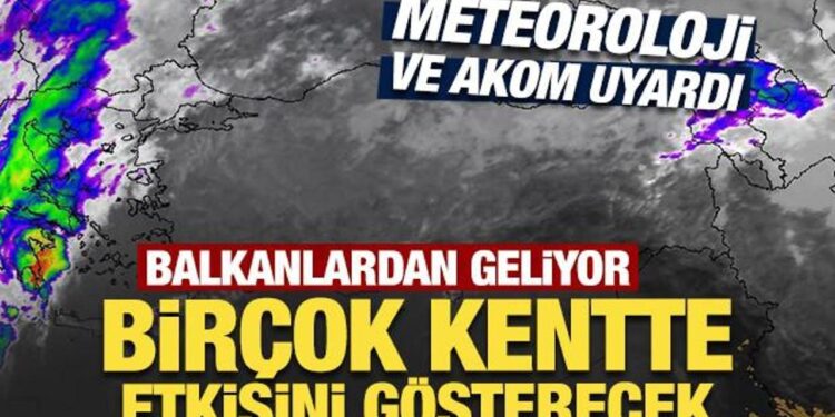 Meteoroloji ve AKOM uyardı: Balkanlar’dan geliyor!
