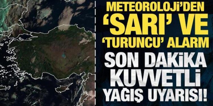 Meteoroloji’den sarı ve turuncu alarm! Son dakika kuvvetli yağış uyarısı!