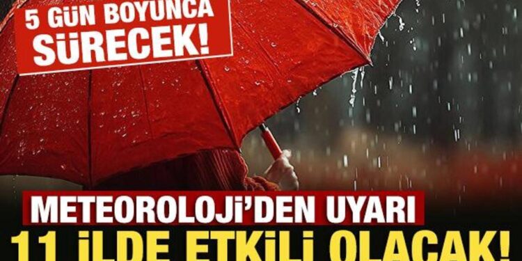 Meteoroloji’den uyarı: 11 ilde ‘sarı’ alarm! 5 gün boyunca etkili olacak