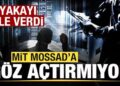 MİT’ten MOSSAD operasyonu! Yakayı ele verdi