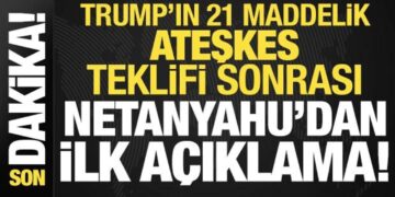 Netanyahu’dan son dakika ateşkes açıklaması: Trump’ın teklifi…