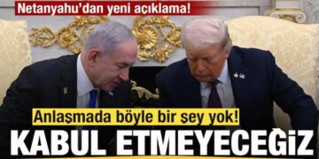 Netanyahu’dan yeni açıklama: Anlaşmda böyle bir şey yok! Kabul etmeyeceğiz