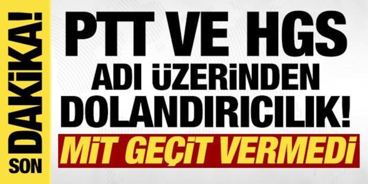 PTT ve HGS üzerinden dolandırıcılık! MİT operasyon düzenledi: 10 tutuklu
