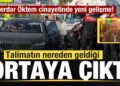 Serdar Öktem cinayetinde son dakika gelişmesi! Talimatın nereden geldiği ortaya çıktı