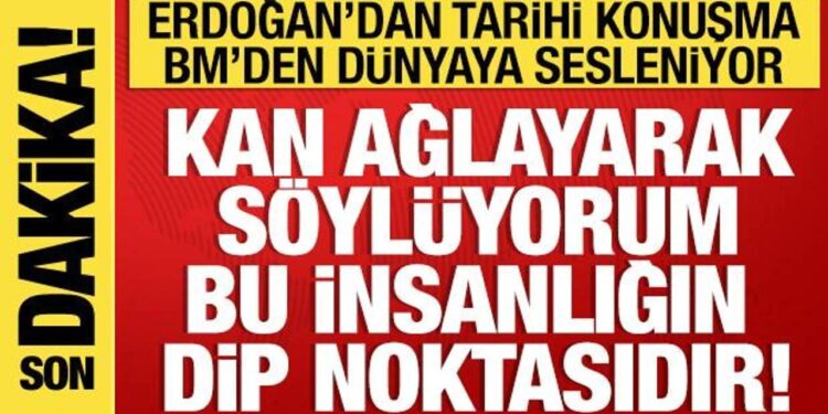 Son Dakika: Cumhurbaşkanı Erdoğan’dan BM’de tarihi konuşma: Gazze’de insanlık ölüyor!