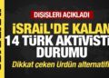 Son dakika… Dışişlerinden İsrail’de kalan 14 türk aktiviste ilişkin flaş açıklama!