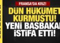 Son dakika… Fransa’da şok eden istifa! Dün hükümeti kurmuştu!