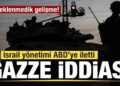 Son dakika Gazze iddiası! İşgalci İsrail ABD’ye iletti! Beklenmedik gelişme!