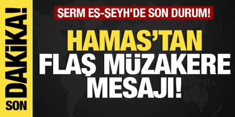 Son dakika… Hamas’tan flaş müzakere mesajı! Şerm eş-Şeyh’de son durum!