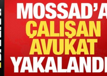 Son dakika: Mossad için çalışan avukat İstanbul’da yakalandı!