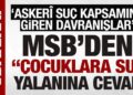 SON DAKİKA: MSB’den ‘çocuklara su’ yalanına cevap: Askerî suç kapsamına giren davranışlar