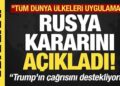 Son dakika… Rusya kararını açıkladı “Trump’ın çağrısını destekliyoruz”