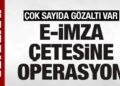 SON DAKİKA: Sahte e-imza çetesine operasyon: Ankara merkezli 22 ilde 92 kişi gözaltında