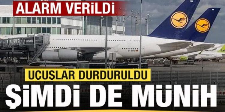 Son dakika: Şimdi de Münih! Alarm verildi! Uçuşlar durduruldu