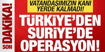 Son dakika: Türkiye’den Suriye’de operasyon! Vatandaşımızın kanı yerde kalmadı