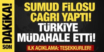 Son dakika…İlk açıklama: Teşekkürler! Sumud Filosu çağrı yaptı Türkiye müdahale etti!