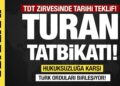 TDT zirvesinde tarihi teklif: Turan tatbikatı!