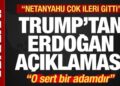 Trump ‘Netanyahu çok ileri gitti’ deyip açıkladı! Son dakika Erdoğan duyurusu