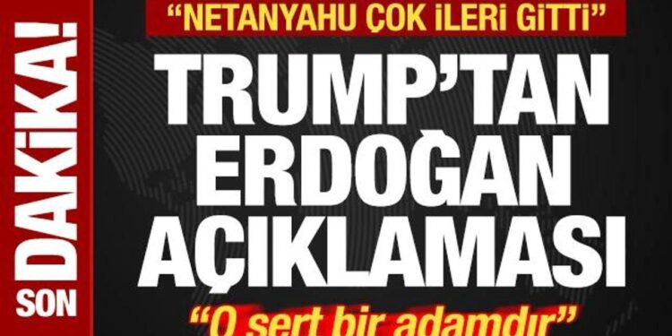 Trump ‘Netanyahu çok ileri gitti’ deyip açıkladı! Son dakika Erdoğan duyurusu