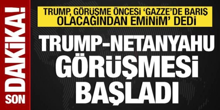 Trump-Netanyahu görüşmesi başladı