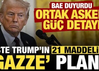 Trump’ın 21 maddelik Gazze planı ortaya çıktı! BAE duyurdu, Askeri güç detayı…