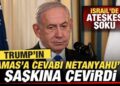 Trump’ın Hamas’a cevabı Netanyahu’yu şaşkına çevirdi! İsrail’de ateşkes şoku