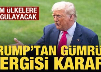 Trump’tan gümrük vergisi kararı: Tüm ülkelere uygulayacak