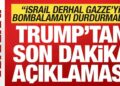 Trump’tan son dakika açıklaması: İsrail Gazze’yi bombalamayı derhal durdurmalı