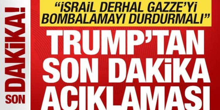 Trump’tan son dakika açıklaması: İsrail Gazze’yi bombalamayı derhal durdurmalı