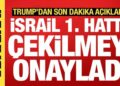 Trump’tan son dakika Gazze açıklaması: İsrail birinci hatta çekilmeyi onayladı