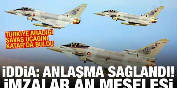 “Türkiye, Katar’dan Eurofighter savaş uçağı alacak” iddiası