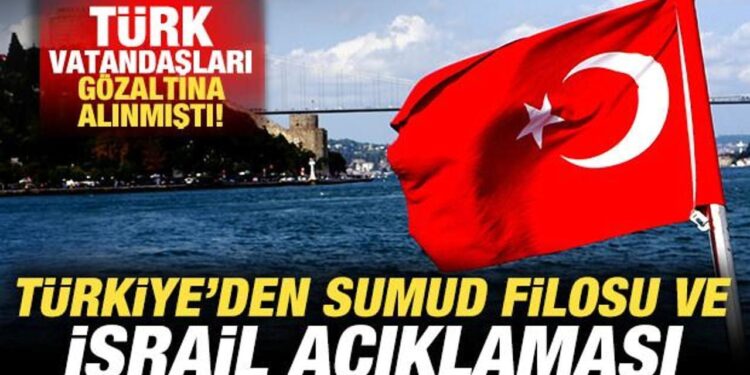 Türkiye’den son dakika Sumud Filosu ve İsrail açıklaması! Vatandaşlar gözaltına alınmıştı