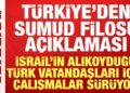 Türkiye’den Sumud Filosu açıklaması: Türk vatandaşları için çalışmalar sürüyor