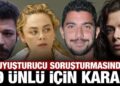 Uyuşturucu soruşturmasında gözaltına alınan 19 ünlü için karar!