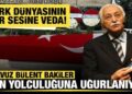 Yavuz Bülent Bakiler son yolculuğuna uğurlanıyor