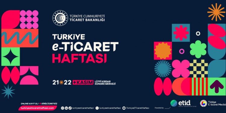 90 Milyar Dolarlık E-Ticaret Buluşması İstanbul’da düzenlenecek!