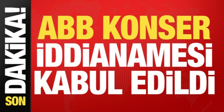 ABB’nin konser harcamalarına ilişkin iddianame kabul edildi