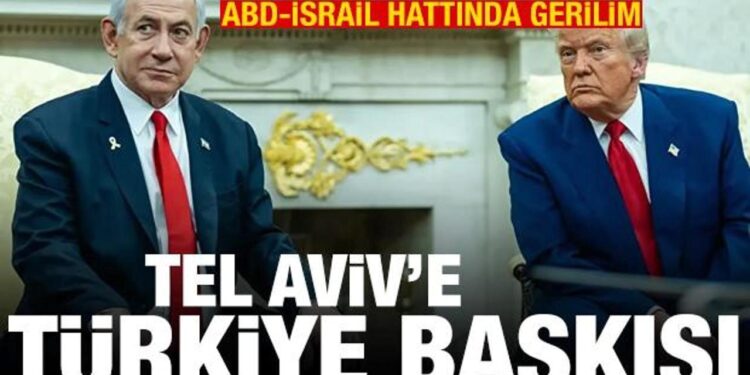 ABD-İsrail hattında gerilim! Washington’dan Tel Aviv’e Türkiye baskısı